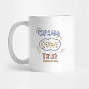 Dream come true Mug